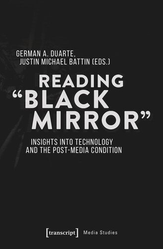 Reading »Black Mirror«: Insights into Technology and the Post-Media Condition