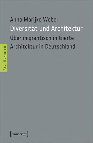 Diversität und Architektur: Über migrantisch initiierte Architektur in Deutschland