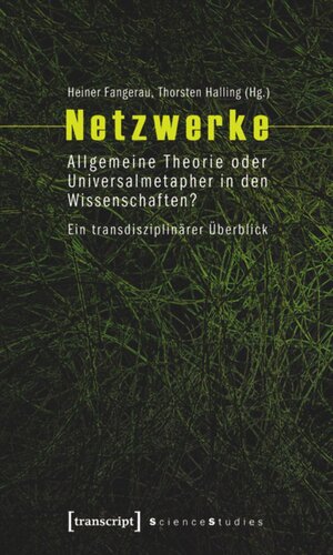 Netzwerke: Allgemeine Theorie oder Universalmetapher in den Wissenschaften? Ein transdisziplinärer Überblick