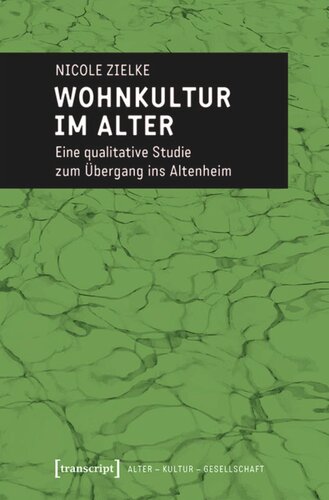 Wohnkultur im Alter: Eine qualitative Studie zum Übergang ins Altenheim