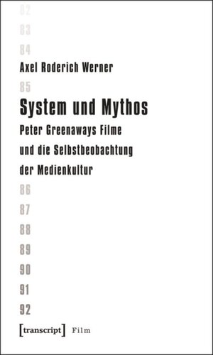 System und Mythos: Peter Greenaways Filme und die Selbstbeobachtung der Medienkultur