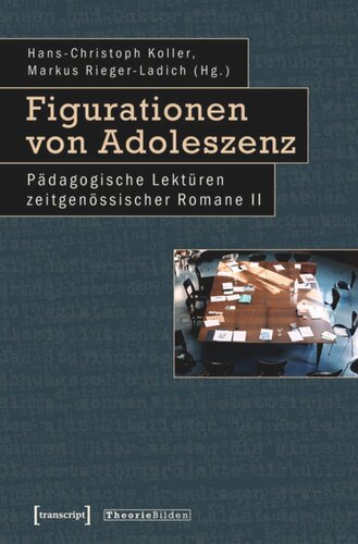 Figurationen von Adoleszenz: Pädagogische Lektüren zeitgenössischer Romane II