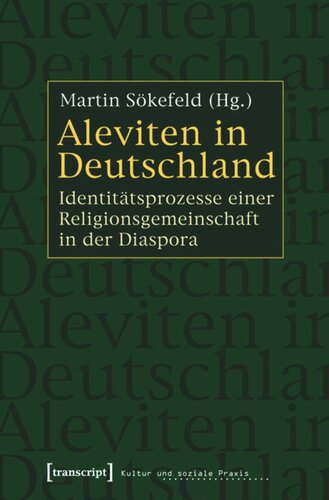 Aleviten in Deutschland: Identitätsprozesse einer Religionsgemeinschaft in der Diaspora