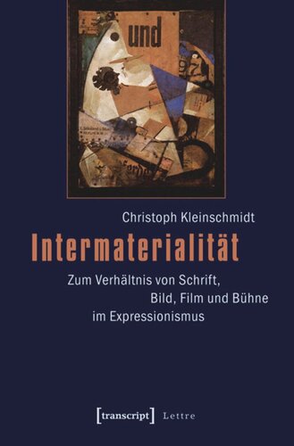 Intermaterialität: Zum Verhältnis von Schrift, Bild, Film und Bühne im Expressionismus