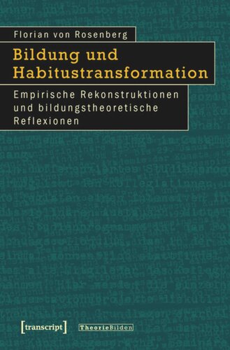 Bildung und Habitustransformation: Empirische Rekonstruktionen und bildungstheoretische Reflexionen