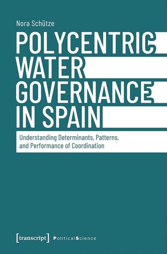 Polycentric Water Governance in Spain: Understanding Determinants, Patterns, and Performance of Coordination