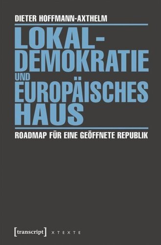 Lokaldemokratie und Europäisches Haus: Roadmap für eine geöffnete Republik