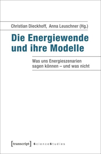 Die Energiewende und ihre Modelle: Was uns Energieszenarien sagen können - und was nicht