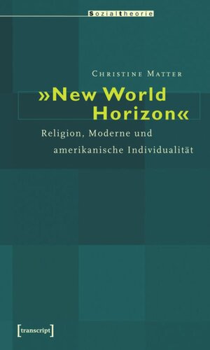 »New World Horizon«: Religion, Moderne und amerikanische Individualität