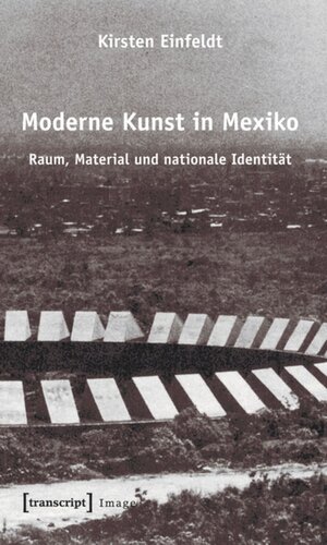 Moderne Kunst in Mexiko: Raum, Material und nationale Identität