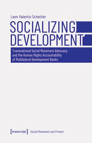 Socializing Development: Transnational Social Movement Advocacy and the Human Rights Accountability of Multilateral Development Banks