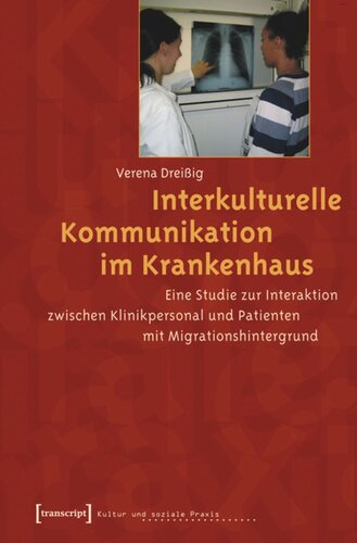 Interkulturelle Kommunikation im Krankenhaus: Eine Studie zur Interaktion zwischen Klinikpersonal und Patienten mit Migrationshintergrund