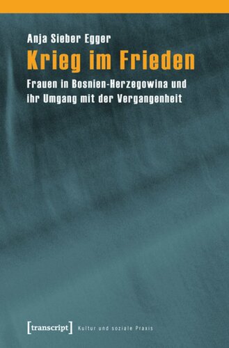 Krieg im Frieden: Frauen in Bosnien-Herzegowina und ihr Umgang mit der Vergangenheit