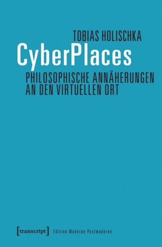 CyberPlaces - Philosophische Annäherungen an den virtuellen Ort