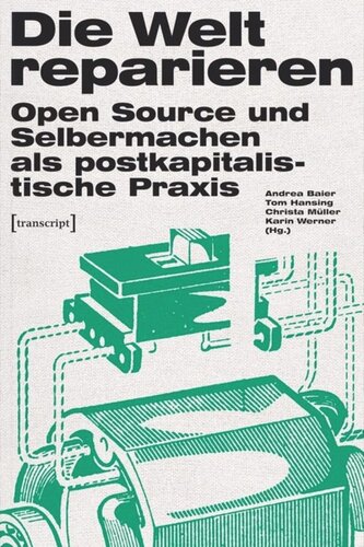 Die Welt reparieren: Open Source und Selbermachen als postkapitalistische Praxis