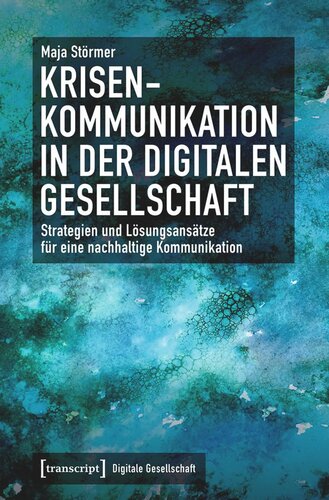 Krisenkommunikation in der digitalen Gesellschaft: Strategien und Lösungsansätze für eine nachhaltige Kommunikation