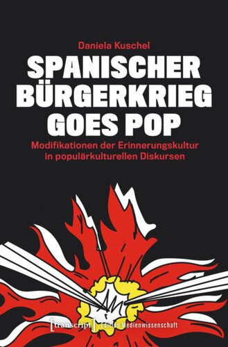 Spanischer Bürgerkrieg goes Pop: Modifikationen der Erinnerungskultur in populärkulturellen Diskursen