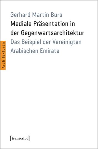 Mediale Präsentation in der Gegenwartsarchitektur: Das Beispiel der Vereinigten Arabischen Emirate