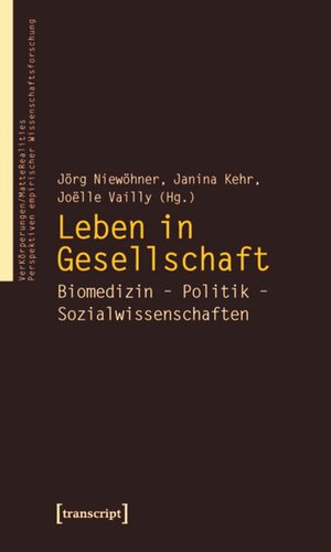 Leben in Gesellschaft: Biomedizin - Politik - Sozialwissenschaften