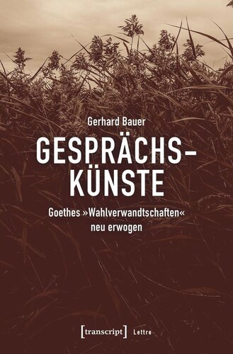 Gesprächskünste: Goethes »Wahlverwandtschaften« neu erwogen