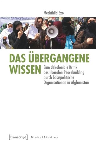 Das übergangene Wissen: Eine dekoloniale Kritik des liberalen Peacebuilding durch basispolitische Organisationen in Afghanistan