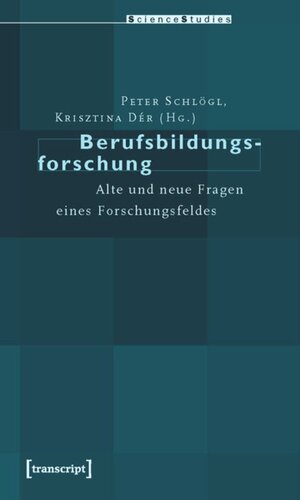 Berufsbildungsforschung: Alte und neue Fragen eines Forschungsfeldes