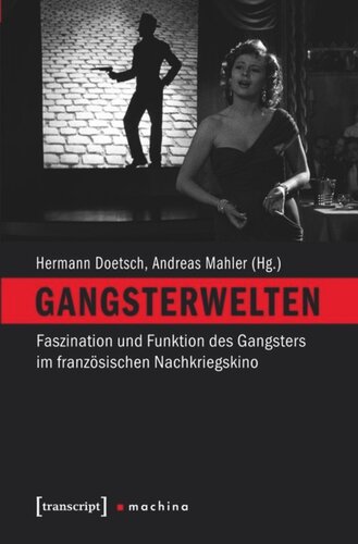 Gangsterwelten: Faszination und Funktion des Gangsters im französischen Nachkriegskino