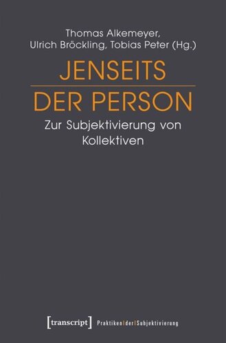 Jenseits der Person: Zur Subjektivierung von Kollektiven