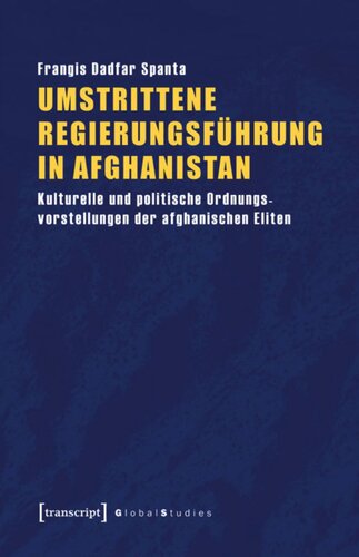 Umstrittene Regierungsführung in Afghanistan: Kulturelle und politische Ordnungsvorstellungen der afghanischen Eliten