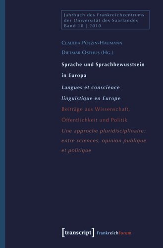 Sprache und Sprachbewusstsein in Europa / Langues et conscience linguistique en Europe: Beiträge aus Wissenschaft, Öffentlichkeit und Politik / Une approche pluridisciplinaire: entre sciences, opinion publique et politique