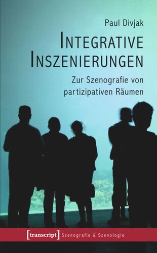 Integrative Inszenierungen: Zur Szenografie von partizipativen Räumen