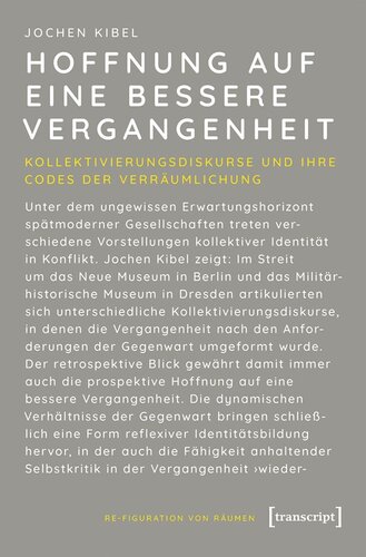 Hoffnung auf eine bessere Vergangenheit: Kollektivierungsdiskurse und ihre Codes der Verräumlichung