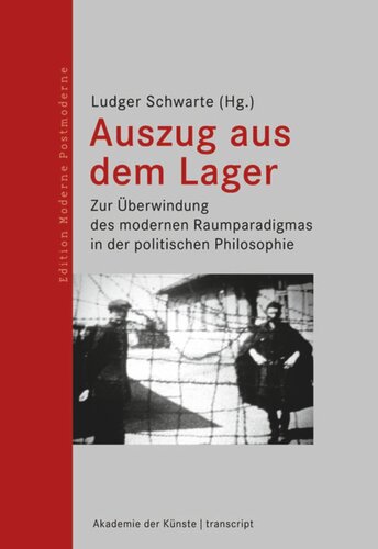 Auszug aus dem Lager: Zur Überwindung des modernen Raumparadigmas in der politischen Philosophie