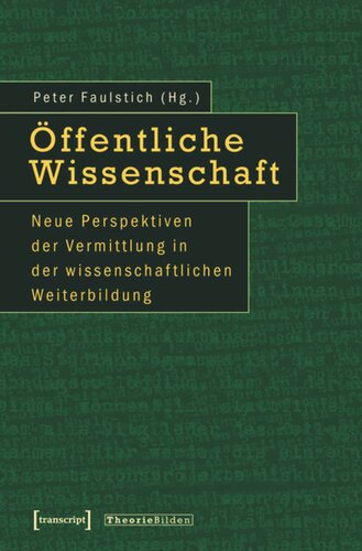 Öffentliche Wissenschaft: Neue Perspektiven der Vermittlung in der wissenschaftlichen Weiterbildung