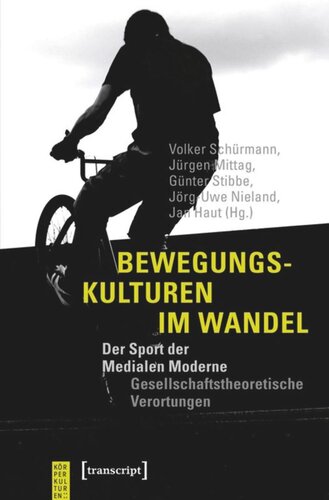 Bewegungskulturen im Wandel: Der Sport der Medialen Moderne - Gesellschaftstheoretische Verortungen