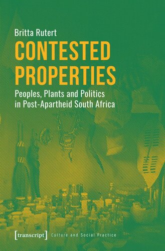 Contested Properties: Peoples, Plants and Politics in Post-Apartheid South Africa