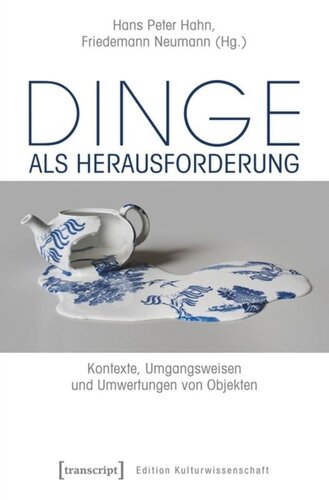 Dinge als Herausforderung: Kontexte, Umgangsweisen und Umwertungen von Objekten