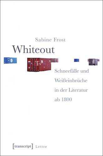 Whiteout: Schneefälle und Weißeinbrüche in der Literatur ab 1800