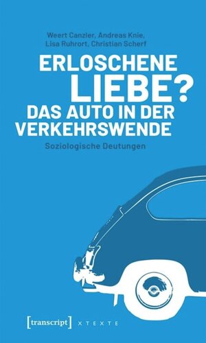 Erloschene Liebe? Das Auto in der Verkehrswende: Soziologische Deutungen