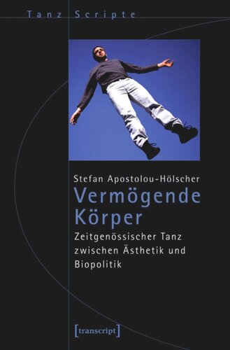 Vermögende Körper: Zeitgenössischer Tanz zwischen Ästhetik und Biopolitik