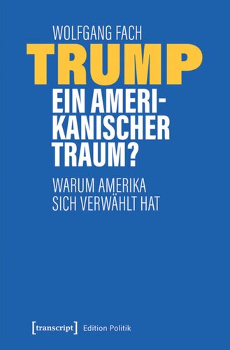 Trump - ein amerikanischer Traum?: Warum Amerika sich verwählt hat