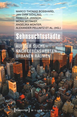 Sehnsuchtsstädte: Auf der Suche nach lebenswerten urbanen Räumen