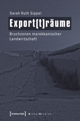 Export(t)räume: Bruchzonen marokkanischer Landwirtschaft