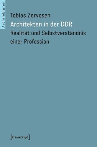 Architekten in der DDR: Realität und Selbstverständnis einer Profession