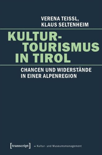 Kulturtourismus in Tirol: Chancen und Widerstände in einer Alpenregion