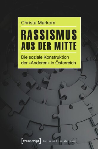 Rassismus aus der Mitte: Die soziale Konstruktion der »Anderen« in Österreich