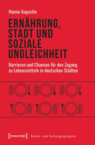 Ernährung, Stadt und soziale Ungleichheit: Barrieren und Chancen für den Zugang zu Lebensmitteln in deutschen Städten