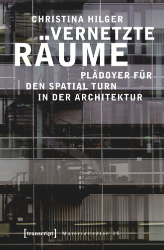 Vernetzte Räume: Plädoyer für den Spatial Turn in der Architektur