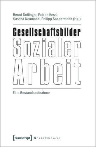 Gesellschaftsbilder Sozialer Arbeit: Eine Bestandsaufnahme