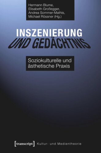 Inszenierung und Gedächtnis: Soziokulturelle und ästhetische Praxis